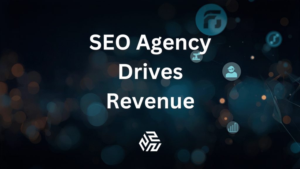 SEO Agency Drives Revenue | Digital Growth Experts