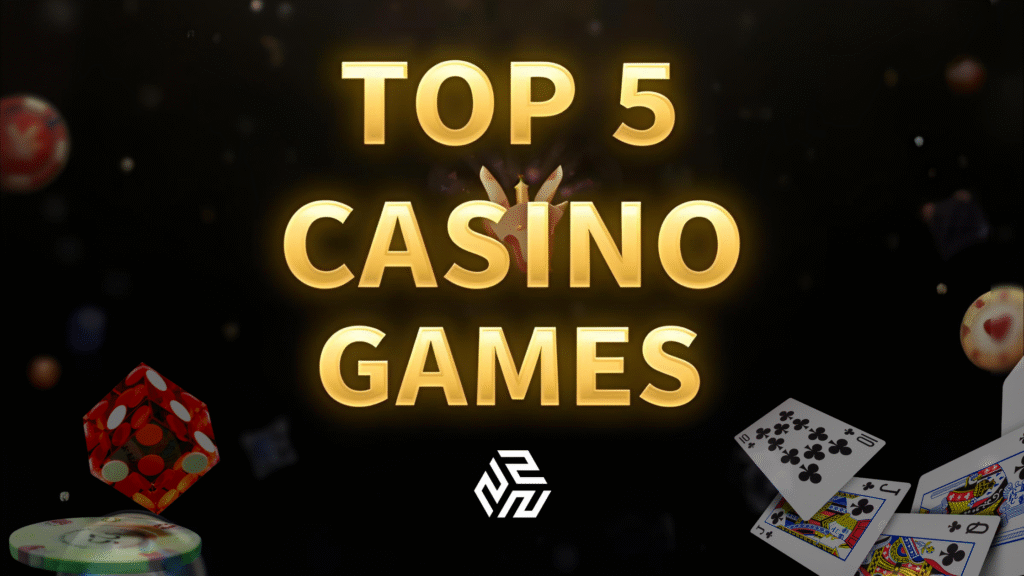 Top 5 Casino Games