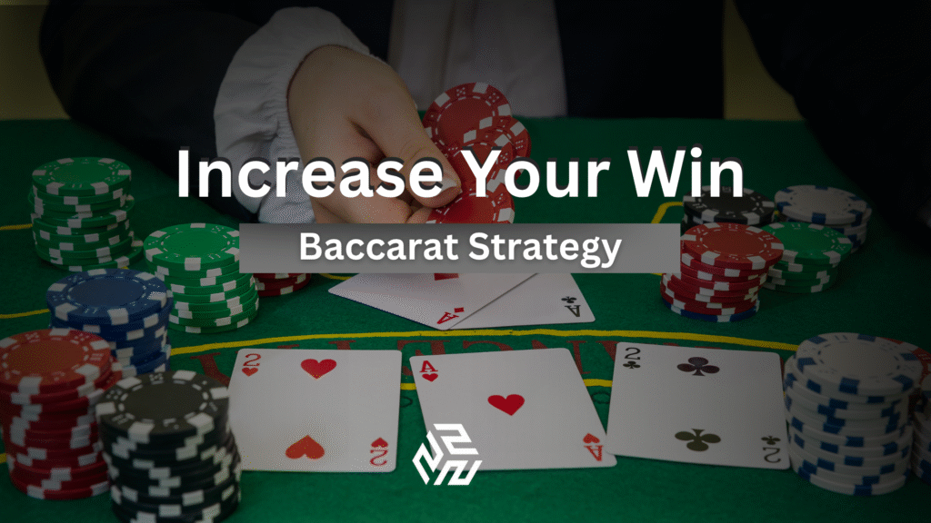 Increase you win with this baccarat strategy