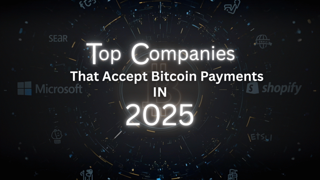 A glowing Bitcoin symbol surrounded by logos of major global brands like Tesla, Microsoft, and Shopify, representing businesses that accept Bitcoin payments in 2025.
